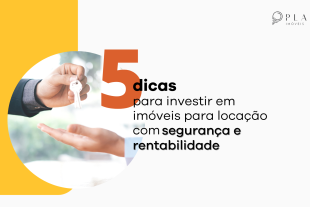 #DicadaPlaza: Como Investir em Locação com Segurança e Rentabilidade | Plaza Imóveis, Imobiliária em Chapecó, Santa Catarina