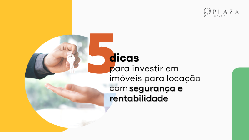 #DicadaPlaza: Como Investir em Locação com Segurança e Rentabilidade | Plaza Imóveis, Imobiliária em Chapecó, Santa Catarina