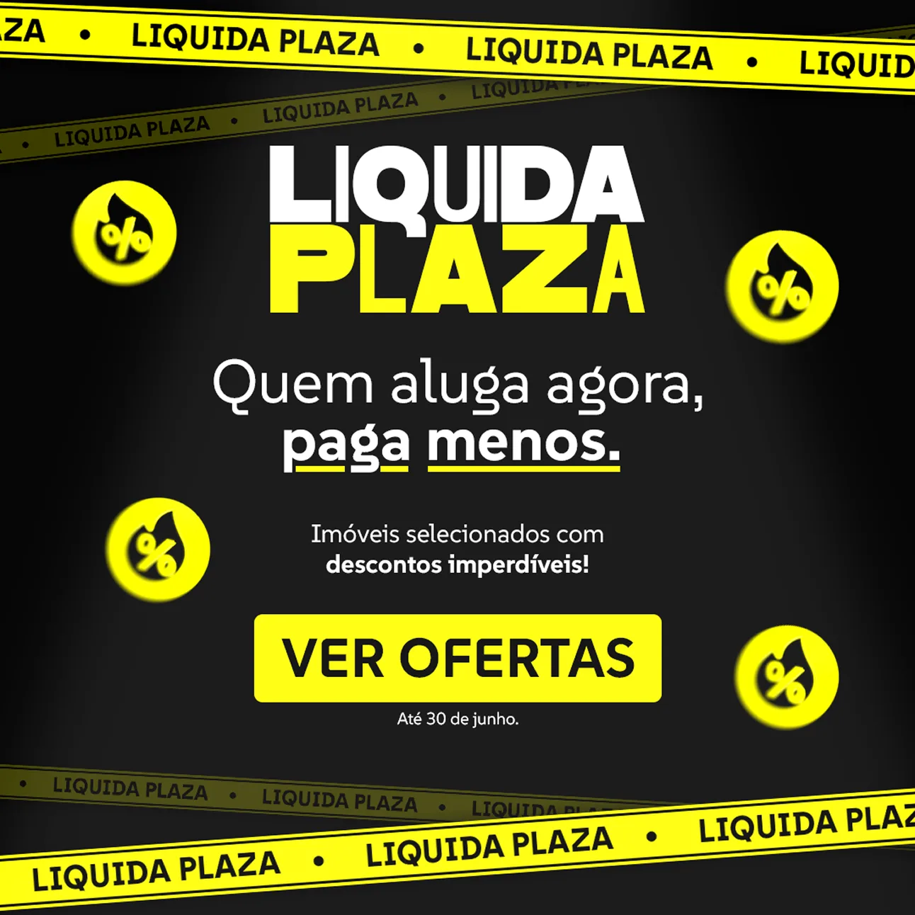 Liquida Plaza – quem aluga agora, paga menos. Ver ofertas até 30/06.